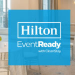 Hilton Introduces Hilton EventReady with CleanStay, Setting New Standards for Event Cleanliness and Customer Service